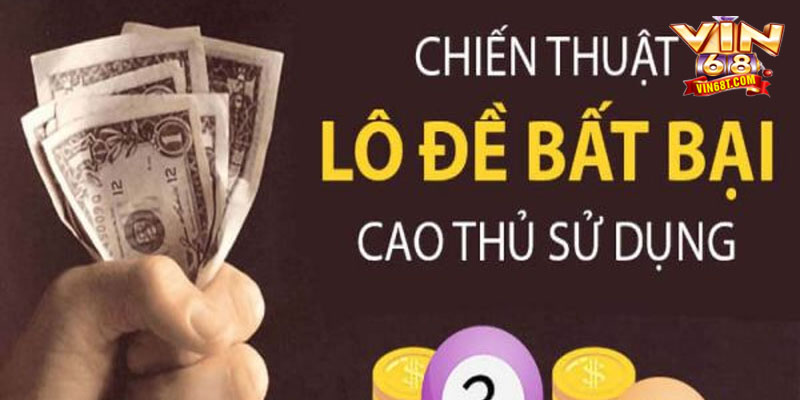 Chiến Thuật Đánh Lô Bất Bại – Bí Kíp Chơi Hiệu Quả Vin68 Chiến thuật đánh lô bất bại – bí kíp từ cao thủ giúp bạn trúng đều mỗi ngày
