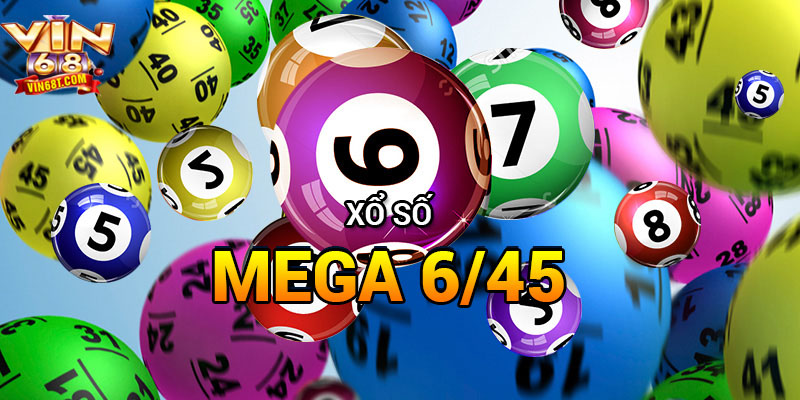 Mega 6/45 – Cơ Hội Trở Thành Tỷ Phú Chỉ Với Một Tấm Vé