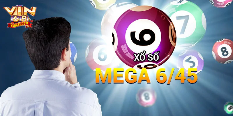Mega 6/45 – Bí Quyết Chọn Số Tăng Tỷ Lệ Trúng Giải Cực Dễ