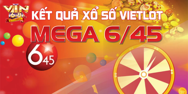 Khám Phá Mega 6/45 – Xổ Số Kiểu Mỹ, Giải Jackpot Hàng Chục Tỷ