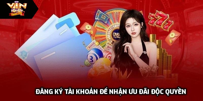Đăng ký tài khoản để nhận ưu đãi độc quyền
