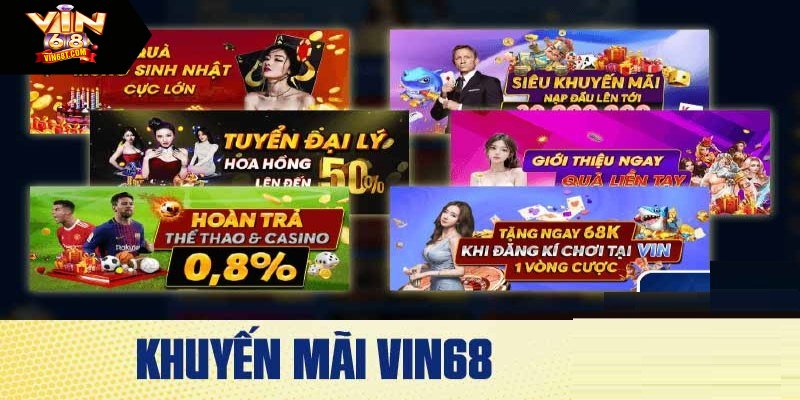 Tổng hợp ưu đãi hấp dẫn từ Vin68