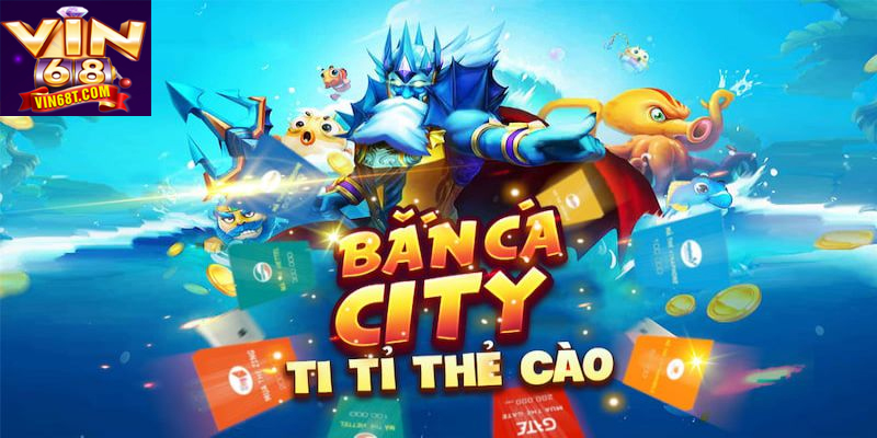 Thế Giới Đại Dương Đầy Sắc Màu Cùng Bắn Cá City Vin68t Trải nghiệm săn cá sôi động cùng thành phố biển trong Bắn Cá City