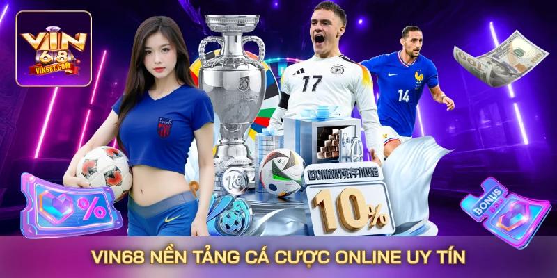 Vin68 Nền tảng cá cược Online uy tín